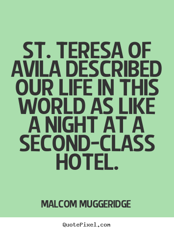 Life quote - St. teresa of avila described our life in..