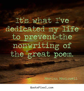 Create picture quote about life - It's what i've dedicated my life to prevent-the nonwriting..