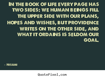 Nisami photo quote - In the book of life every page has two sides: we human beings fill.. - Life quote
