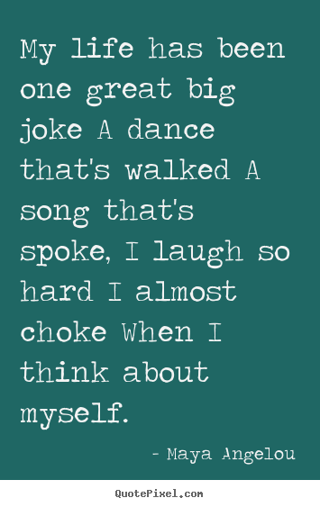 Life quotes - My life has been one great big joke a dance that's walked..