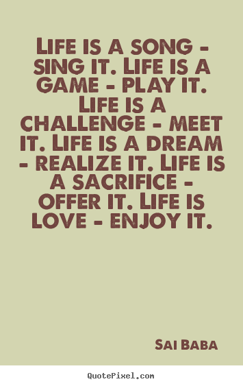 Design photo quote about life - Life is a song - sing it. life is a game - play..