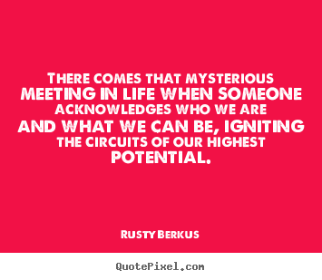 Quote about life - There comes that mysterious meeting in life when someone..