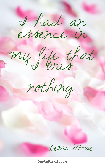 Design poster quote about life - I had an essence in my life that i was nothing.