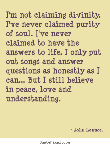 Life quote - I'm not claiming divinity. i've never claimed purity of..