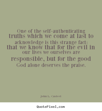 Quote about life - One of the self-authenticating truths which we come at..