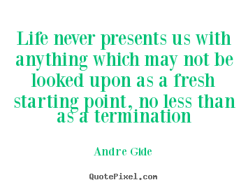 Quotes about life - Life never presents us with anything which may not be looked..