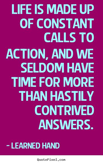 Quotes about life - Life is made up of constant calls to action, and we seldom..