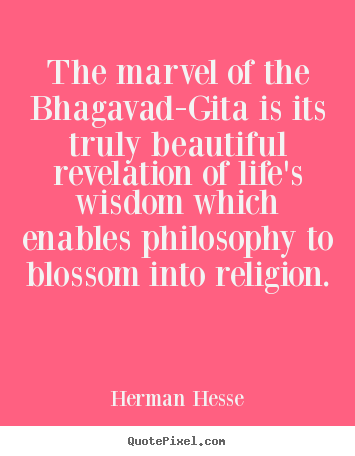 Create image quotes about life - The marvel of the bhagavad-gita is its truly beautiful revelation of..
