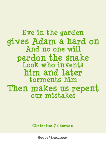 Design your own picture quotes about life - Eve in the garden gives adam a hard onand no one will..