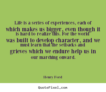Life is a series of experiences, each of which makes.. Henry Ford great life quotes