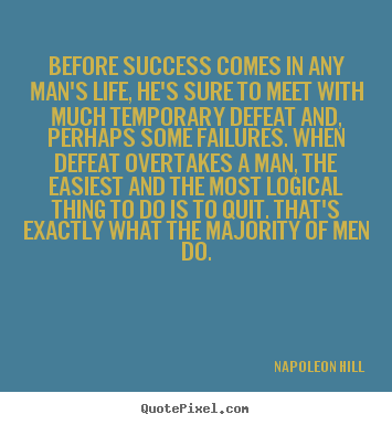 Napoleon Hill picture quotes - Before success comes in any man's life, he's sure to meet with.. - Life quote