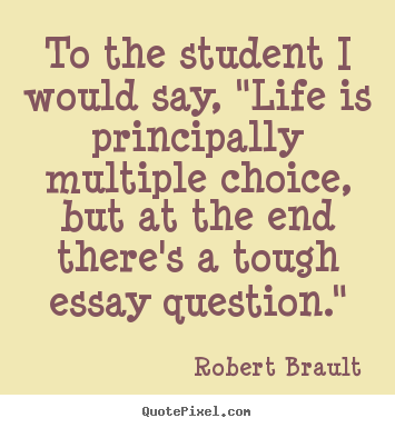 Diy picture quotes about life - To the student i would say, "life is principally..