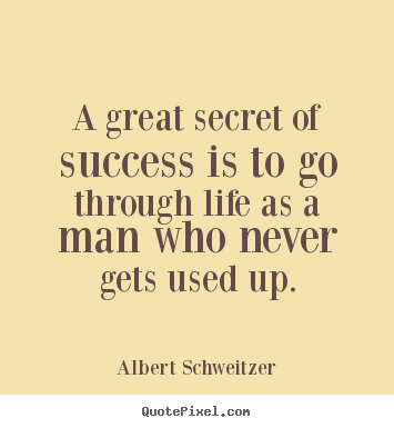 Quote about life - A great secret of success is to go through life as a..