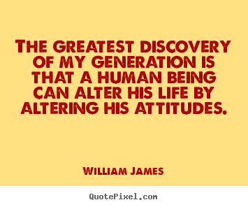 William James picture quotes - The greatest discovery of my generation is that.. - Life quotes