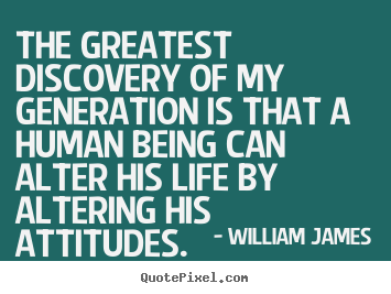 Life sayings - The greatest discovery of my generation is..