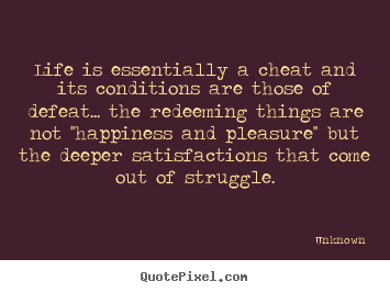 Customize picture quote about life - Life is essentially a cheat and its conditions..