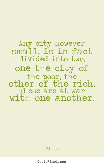 How to design picture quotes about life - Any city however small, is in fact divided into two,..