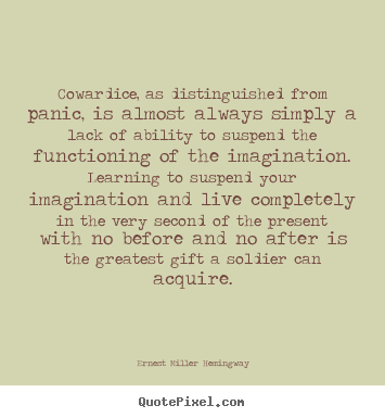 Life quote - Cowardice, as distinguished from panic, is almost..