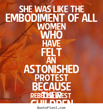 Make custom pictures sayings about life - She was like the embodiment of all women who have felt an astonished..
