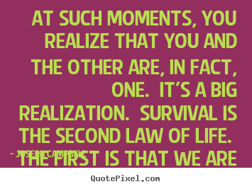 Life quote - At such moments, you realize that you and the other are,..