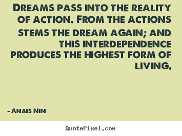 Create graphic picture quotes about life - Dreams pass into the reality of action. from the actions stems..