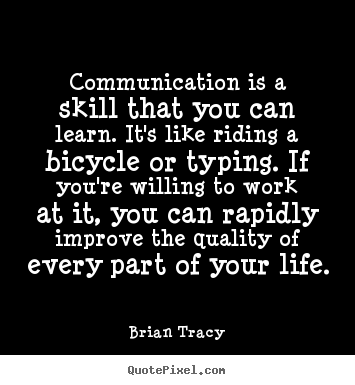 Design picture quotes about life - Communication is a skill that you can learn...