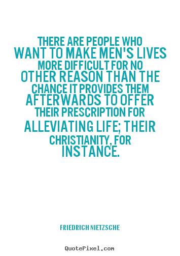 Diy image quote about life - There are people who want to make men's lives..