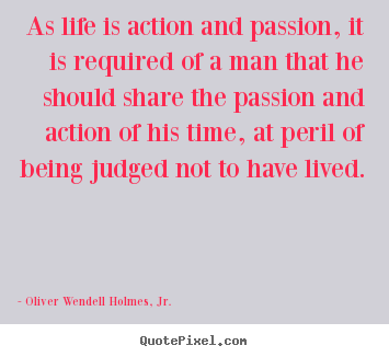 Create custom picture quote about life - As life is action and passion, it is required of a man that he should..
