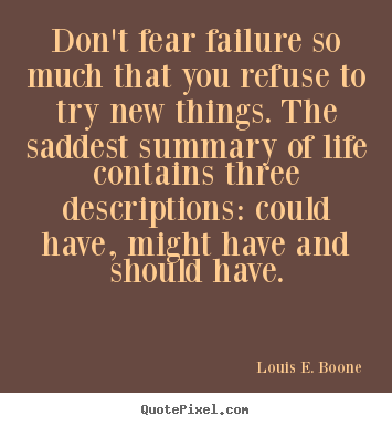 Life quotes - Don't fear failure so much that you refuse to..