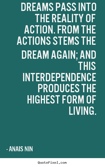 Quotes about life - Dreams pass into the reality of action. from..
