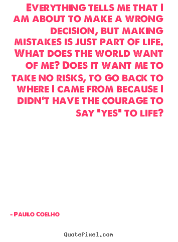 Life quotes - Everything tells me that i am about to make a wrong decision,..