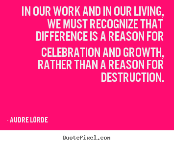 Quotes about life - In our work and in our living, we must recognize..