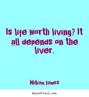 Design poster quote about life - Is life worth living? it all depends on the liver.
