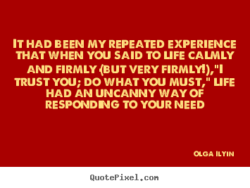 Quote about life - It had been my repeated experience that when..
