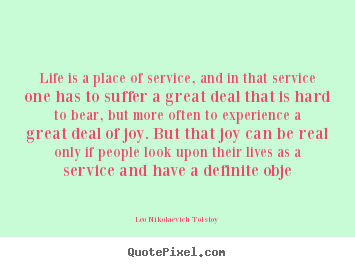 Leo Nikolaevich Tolstoy picture quotes - Life is a place of service, and in that service.. - Life sayings
