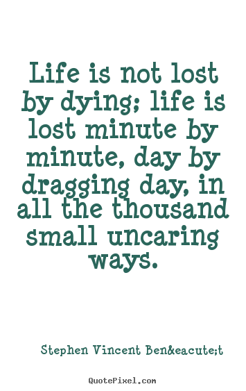Life quote - Life is not lost by dying; life is lost..