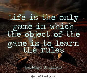 Life is the only game in which the object.. Ashleigh Brilliant top life sayings