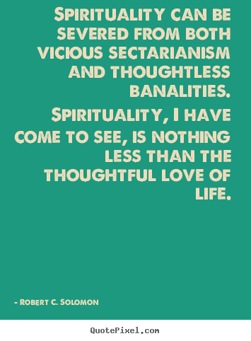 Quotes about life - Spirituality can be severed from both vicious sectarianism..