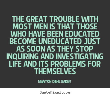 Life quotes - The great trouble with most men is that those..