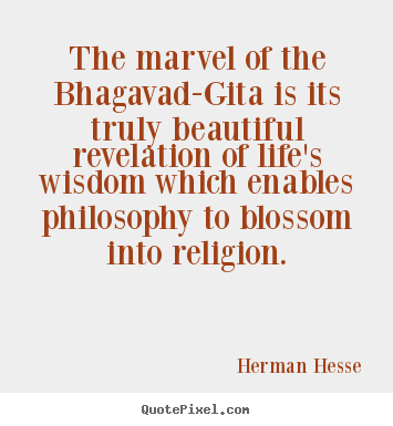 Herman Hesse poster quotes - The marvel of the bhagavad-gita is its truly beautiful.. - Life quote