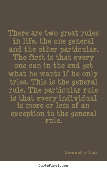 Samuel Butler poster quote - There are two great rules in life, the one general and the other.. - Life quote