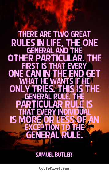 There are two great rules in life, the one.. Samuel Butler  life quotes