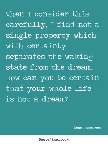 Design picture quotes about life - When i consider this carefully, i find not a single property..