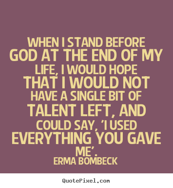 Create graphic picture quotes about life - When i stand before god at the end of my life,..