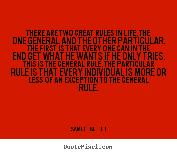 Samuel Butler image quotes - There are two great rules in life, the one general and the.. - Life quotes