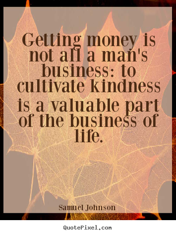 How to make photo quote about life - Getting money is not all a man's business:..