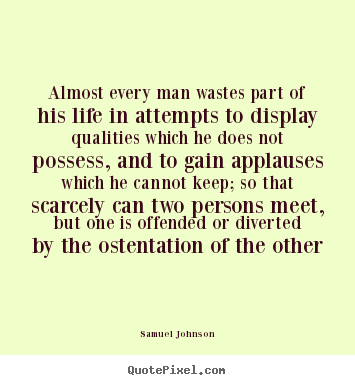 Samuel Johnson poster quotes - Almost every man wastes part of his life in attempts.. - Life quote