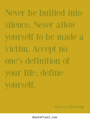 Quotes about life - Never be bullied into silence. never allow yourself..