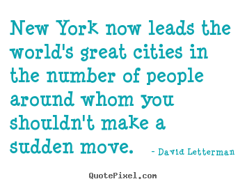 Quotes about life - New york now leads the world's great cities in the..