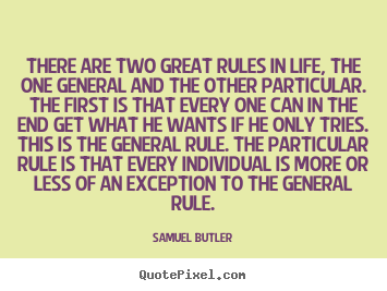 Create custom picture quotes about life - There are two great rules in life, the one..